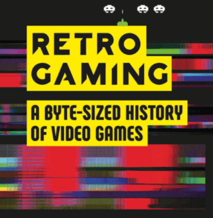 retro gaming a byte-sized history of video games jilaxzone.com